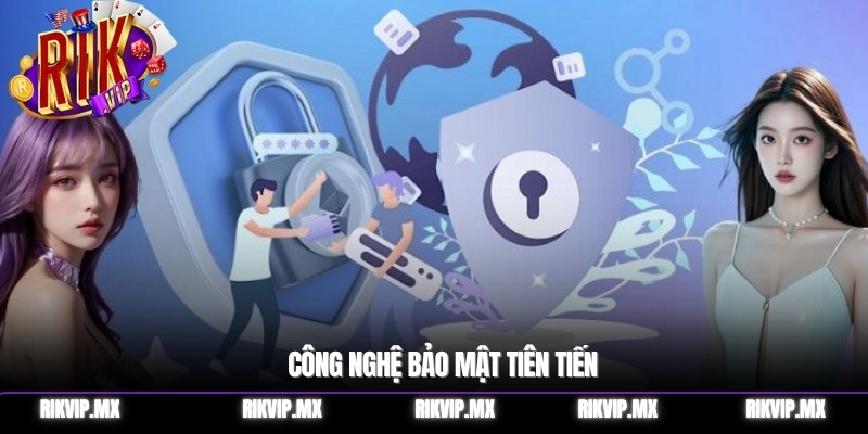 Công nghệ bảo mật tiên tiến 