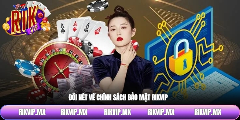Đôi nét về chính sách bảo mật RIKVIP